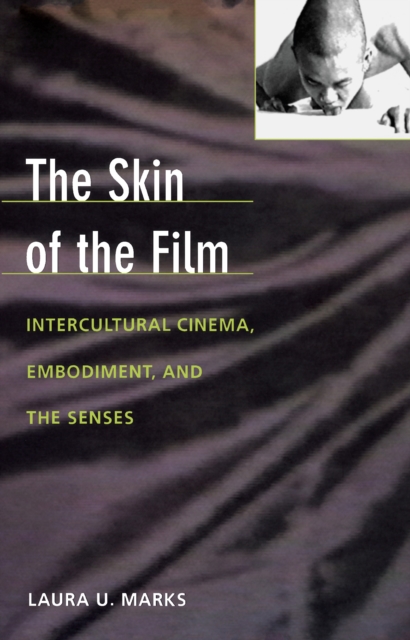 The Skin of the Film : Intercultural Cinema, Embodiment, and the Senses, PDF eBook