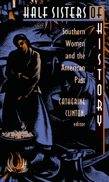 Half Sisters of History : Southern Women and the American Past, PDF eBook