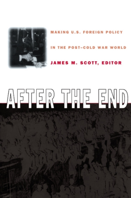 After the End : Making U.S. Foreign Policy in the Post-Cold War World, PDF eBook