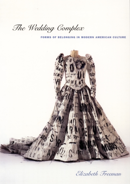 The Wedding Complex : Forms of Belonging in Modern American Culture, PDF eBook