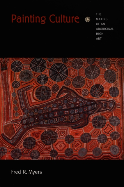 Painting Culture : The Making of an Aboriginal High Art, PDF eBook