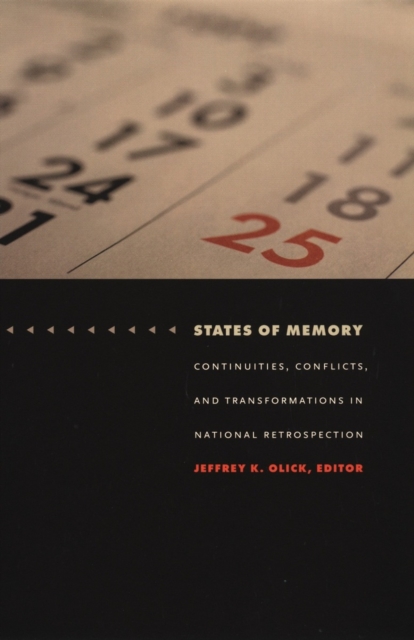 States of Memory : Continuities, Conflicts, and Transformations in National Retrospection, PDF eBook