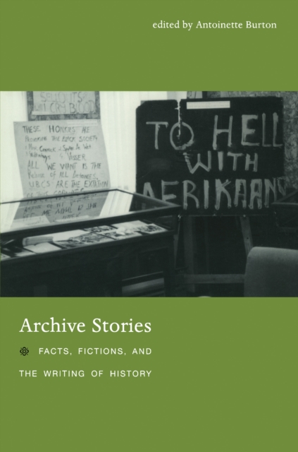 Archive Stories : Facts, Fictions, and the Writing of History, PDF eBook