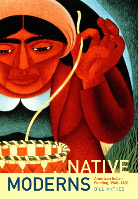 Native Moderns : American Indian Painting, 1940-1960, PDF eBook