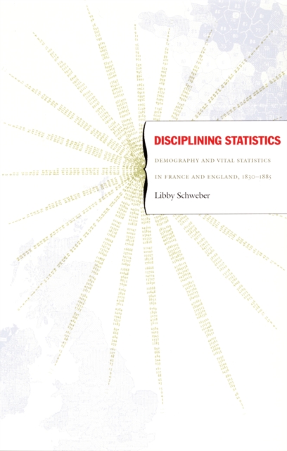Disciplining Statistics : Demography and Vital Statistics in France and England, 1830-1885, PDF eBook
