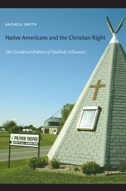 Native Americans and the Christian Right : The Gendered Politics of Unlikely Alliances, PDF eBook