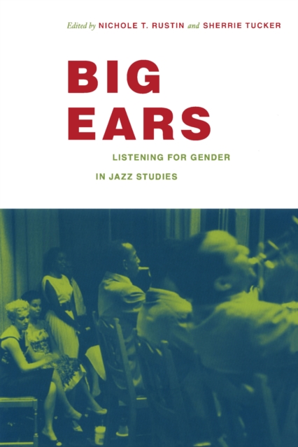 Big Ears : Listening for Gender in Jazz Studies, PDF eBook