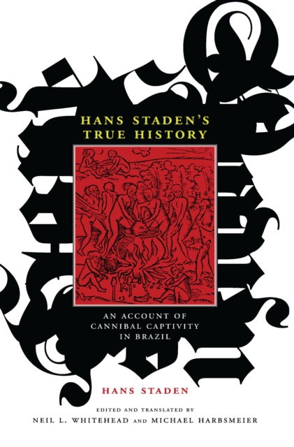 Hans Staden's True History : An Account of Cannibal Captivity in Brazil, PDF eBook