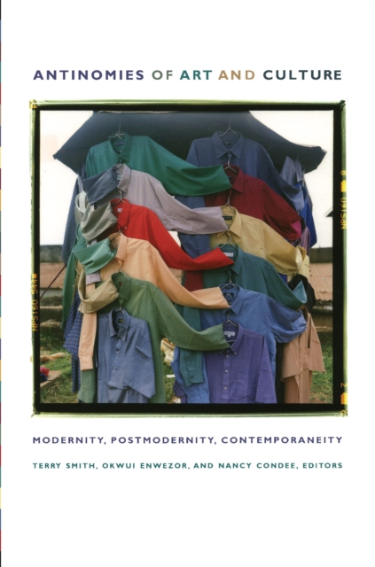 Antinomies of Art and Culture : Modernity, Postmodernity, Contemporaneity, PDF eBook