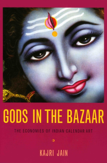 Gods in the Bazaar : The Economies of Indian Calendar Art, PDF eBook