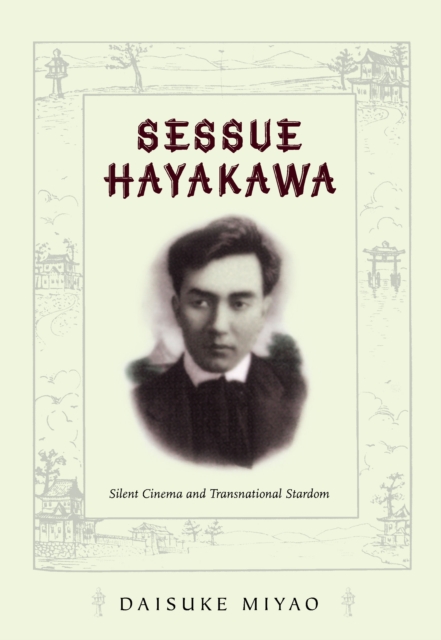 Sessue Hayakawa : Silent Cinema and Transnational Stardom, PDF eBook