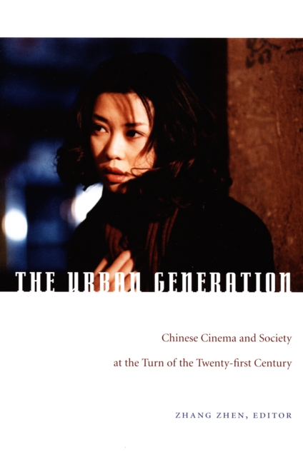 The Urban Generation : Chinese Cinema and Society at the Turn of the Twenty-First Century, PDF eBook
