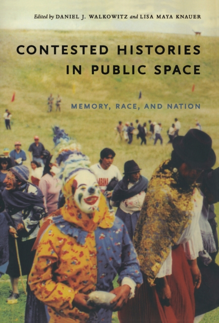 Contested Histories in Public Space : Memory, Race, and Nation, PDF eBook