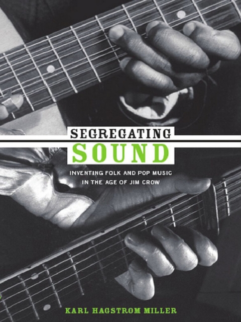 Segregating Sound : Inventing Folk and Pop Music in the Age of Jim Crow, PDF eBook