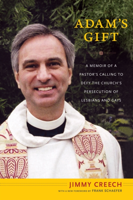 Adam's Gift : A Memoir of a Pastor's Calling to Defy the Church's Persecution of Lesbians and Gays, PDF eBook