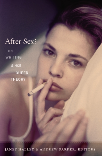 After Sex? : On Writing since Queer Theory, PDF eBook