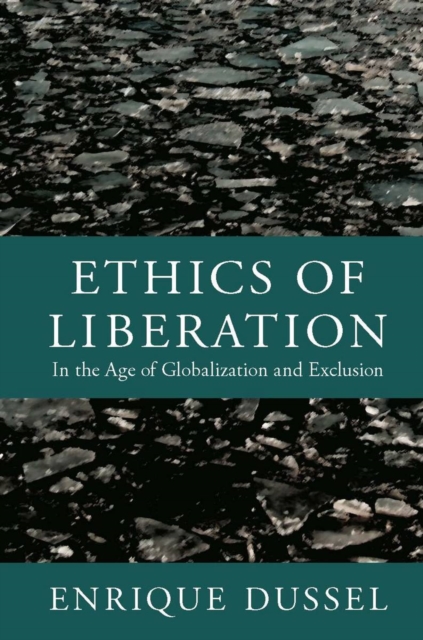 Ethics of Liberation : In the Age of Globalization and Exclusion, PDF eBook