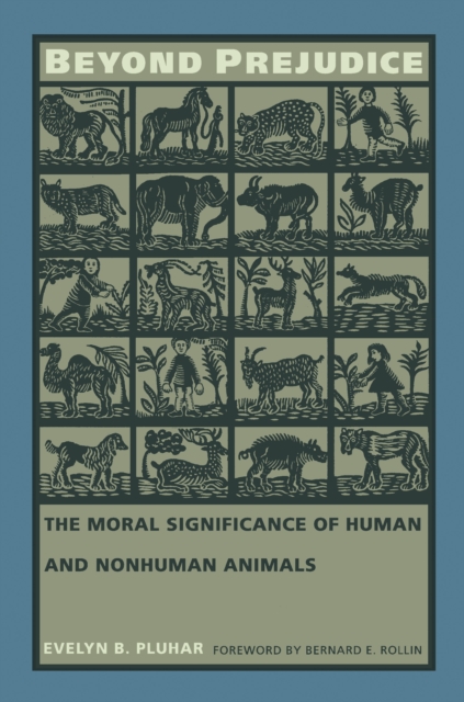 Beyond Prejudice : The Moral Significance of Human and Nonhuman Animals, PDF eBook