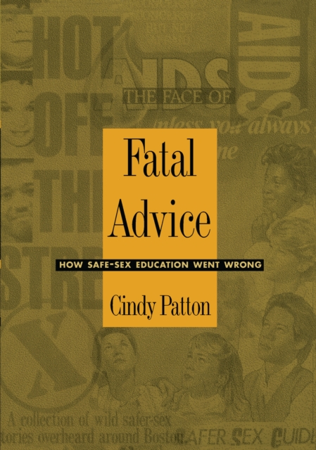 Fatal Advice : How Safe-Sex Education Went Wrong, PDF eBook