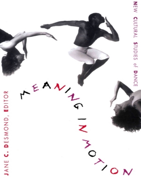 Meaning in Motion : New Cultural Studies of Dance, PDF eBook
