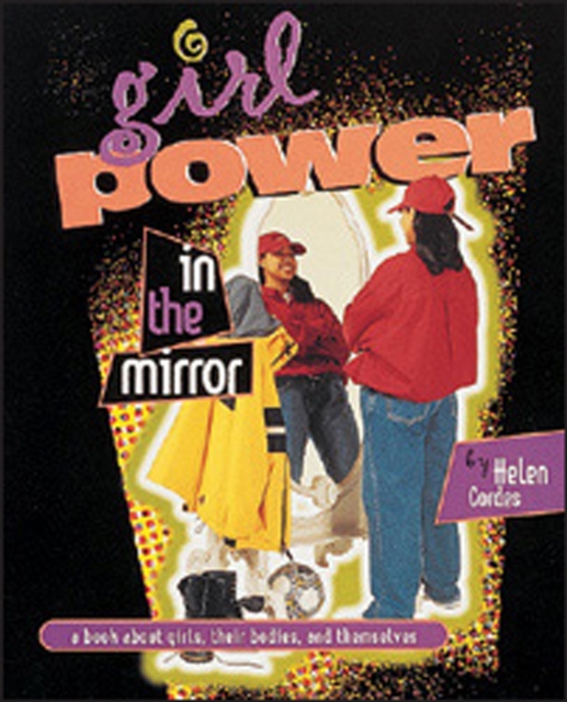 Girl Power in the Mirror : A Book about Girls, Their Bodies, and Themselves, PDF eBook