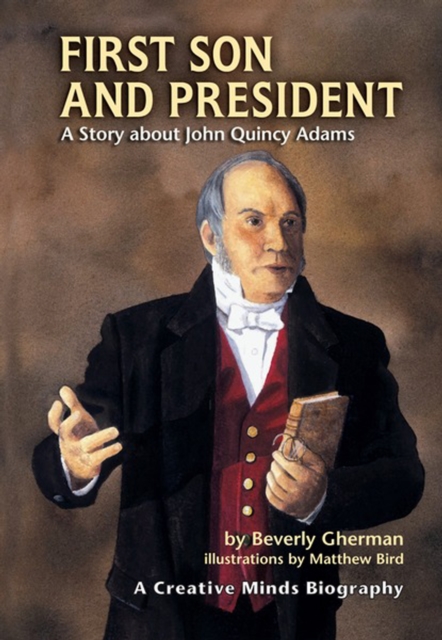 First Son and President : A Story about John Quincy Adams, PDF eBook