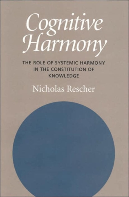 Cognitive Harmony : The Role of Systemic Harmony in the Constitution of Knowledge, Hardback Book