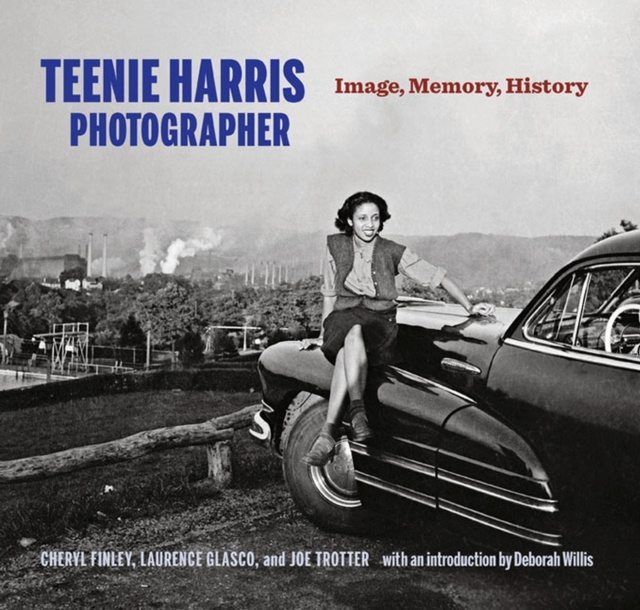 Teenie Harris, Photographer : Image, Memory, History, Hardback Book
