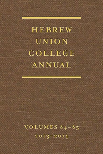 Hebrew Union College Annual Volumes 84-85, Hardback Book