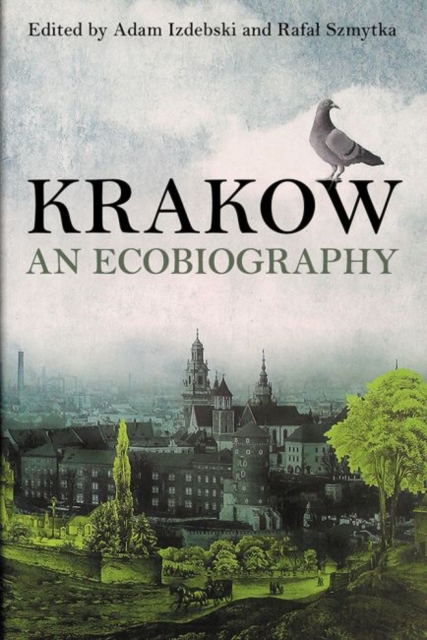 Krakow : An Ecobiography, Hardback Book