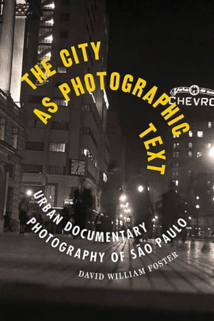 The City as Photographic Text : Urban Documentary Photography of Sao Paulo, Hardback Book