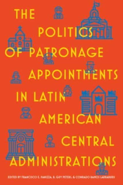 The Politics of Patronage Appointments in Latin American Central Administrations, Hardback Book