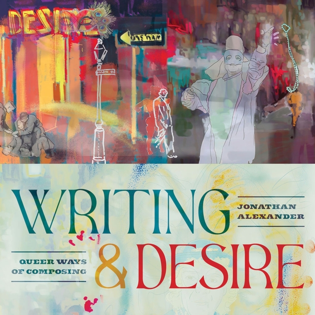 Writing and Desire : Queer Ways of Composing, Hardback Book