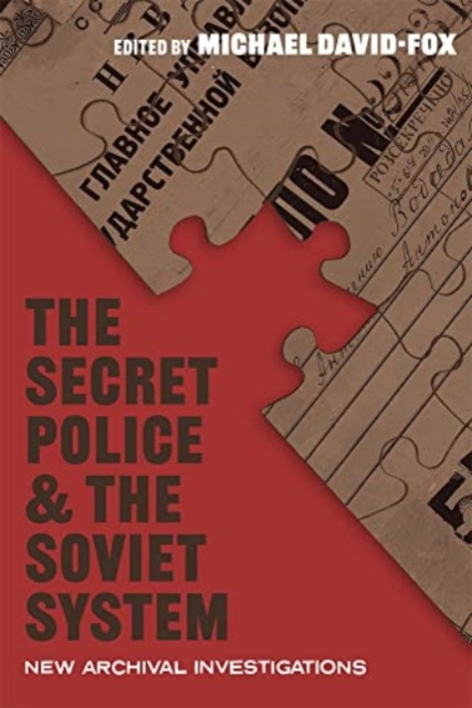 The Secret Police and the Soviet System : New Archival Investigations, Hardback Book