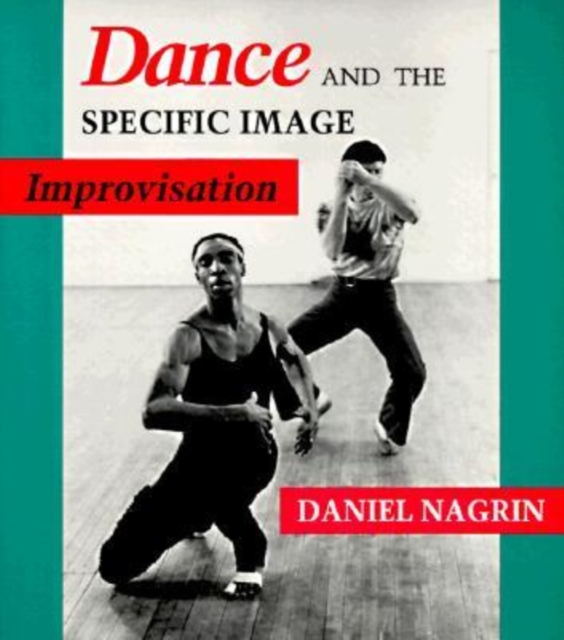 Dance and the Specific Image : Improvisation, Paperback / softback Book