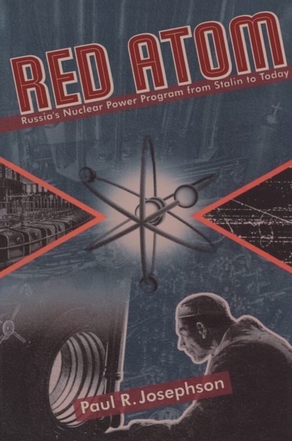 Red Atom : Russias Nuclear Power Program From Stalin To Today, Paperback / softback Book