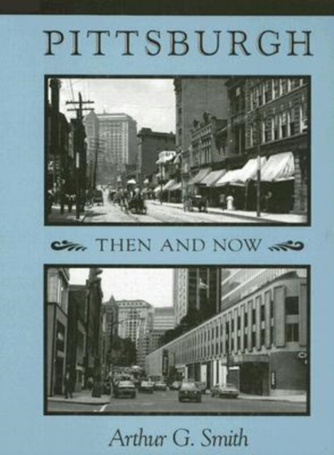 Pittsburgh Then And Now, Paperback / softback Book