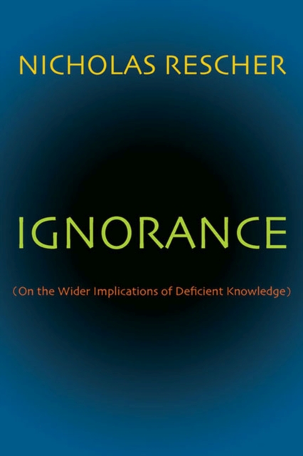 Ignorance : (On the Wider Implications of Deficient Knowledge), Paperback / softback Book