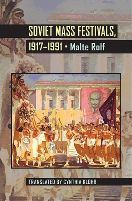 Soviet Mass Festivals, 1917-1991, Paperback / softback Book