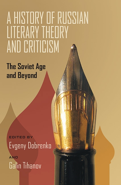 History of Russian Literary Theory and Criticism, A : The Soviet Age and Beyond, Paperback / softback Book