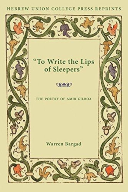 To Write the Lips of Sleepers : The Poetry of Amir Gilboa, Paperback / softback Book