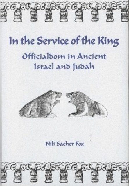 In the Service of the King : Officialdom in Ancient Israel and Judah, Paperback / softback Book