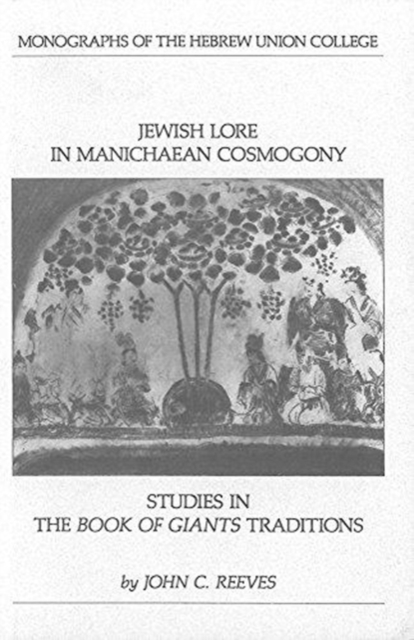 Jewish Lore in Manichaean Cosmogony : Studies in the Book of Giants Traditions, Paperback / softback Book