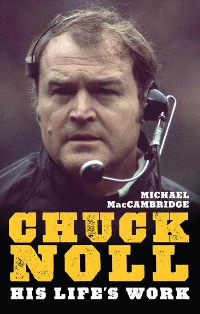 Chuck Noll : His Life's Work, Paperback / softback Book