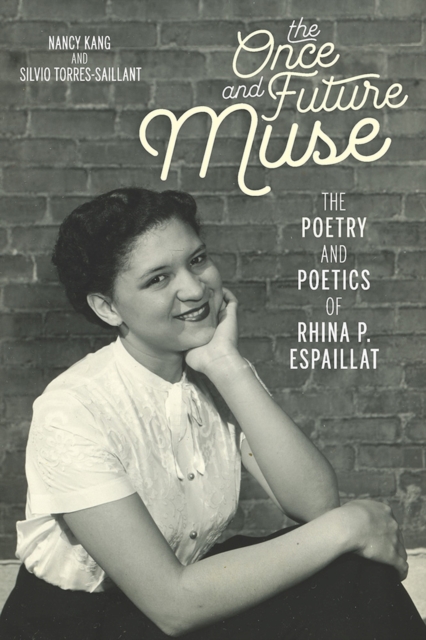 Once and Future Muse, The : The Poetry and Poetics of Rhina P. Espaillat, Paperback / softback Book