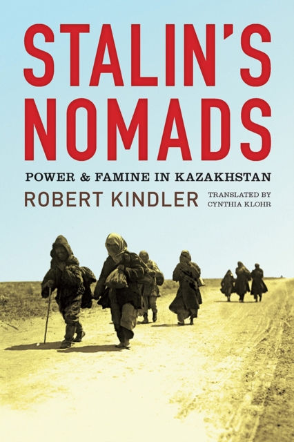 Stalin's Nomads : Power and Famine in Kazakhstan, Paperback / softback Book