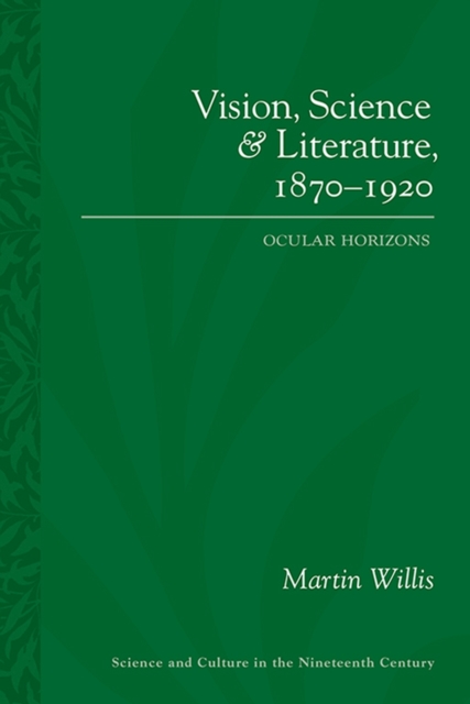 Vision, Science and Literature, 1870-1920 : Ocular Horizons, Paperback / softback Book