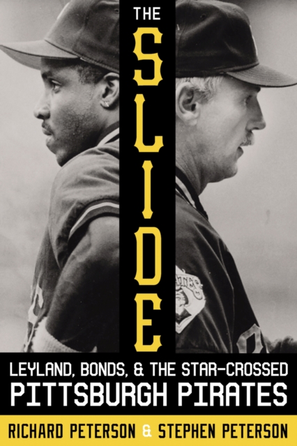 The Slide : Leyland, Bonds, and the Star-Crossed Pittsburgh Pirates, Paperback / softback Book