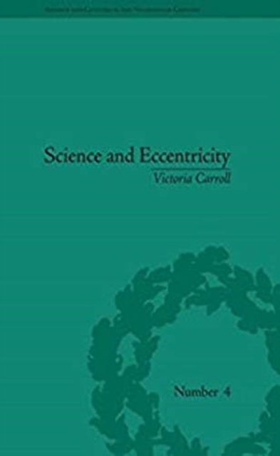 Science and Eccentricity : Collecting, Writing and Performing Science for Early Nineteenth-Century Audiences, Paperback / softback Book