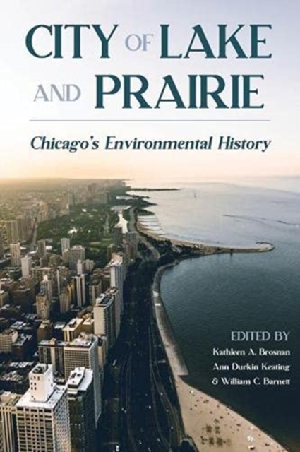 City of Lake and Prairie : Chicago's Environmental History, Paperback / softback Book